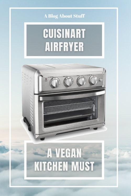CuisinArt Airfryer Vegan Kitchen Review A Blog About Stuff