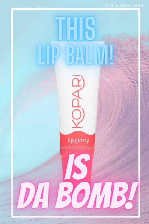 Kopari Lip Glossy Vegan beauty Reviw A Blog About Stuff