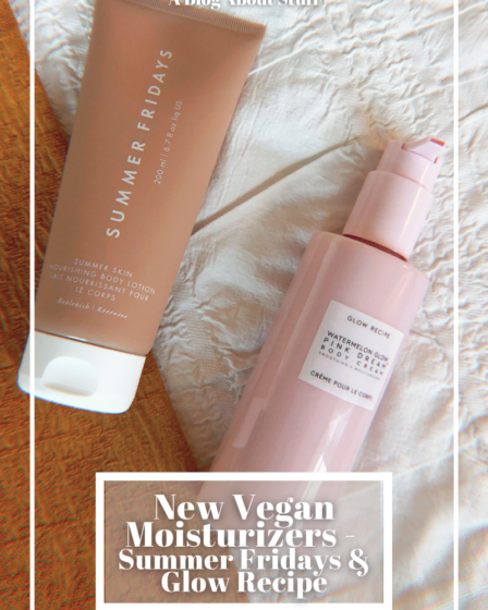 Summer Fridays and Glow recipe Vegan Moisturizer A blog About Stuff Vegan Skincare Vegan Beauty Pin