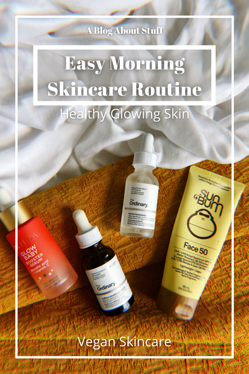 Easy Morning Skincare Routine for Healthy Glowing Skin Pacifica The Ordinare Sun Bum Vegan Skincare A Blog About Stuff