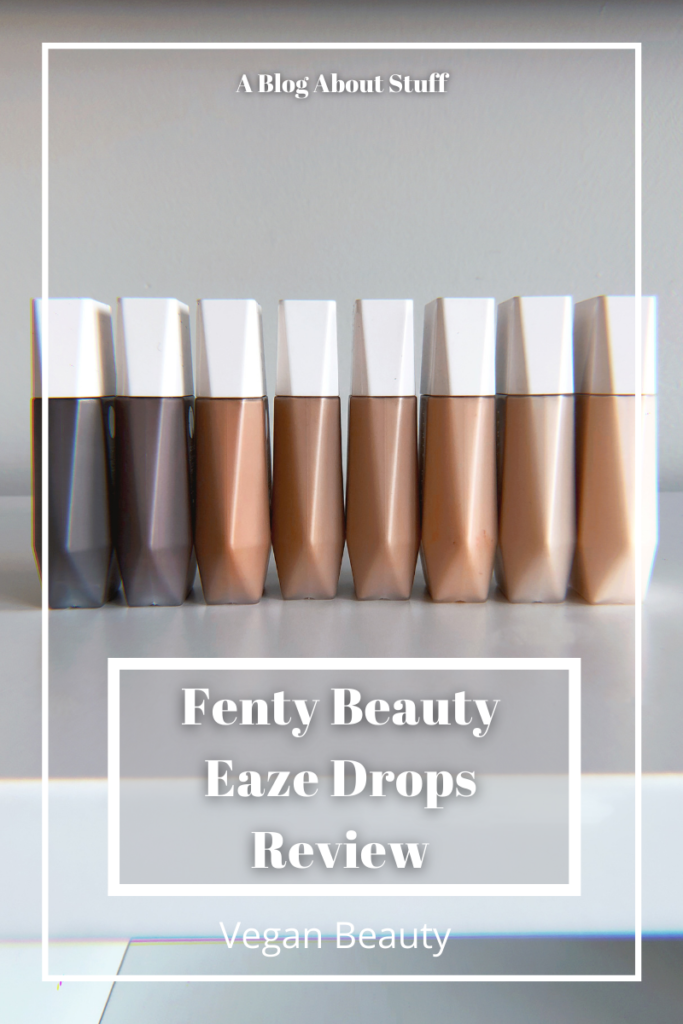 Fenty Eaze Drops Vegan Beauty Vegan Makeup Vegan Review A Blog About Stuff Shades Lineup Pin