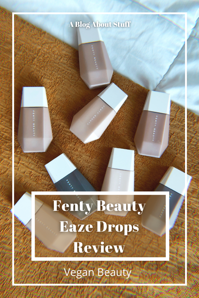 Fenty Eaze Drops Vegan Beauty Vegan Makeup Vegan Review A Blog About Stuff Shades Toss Pin