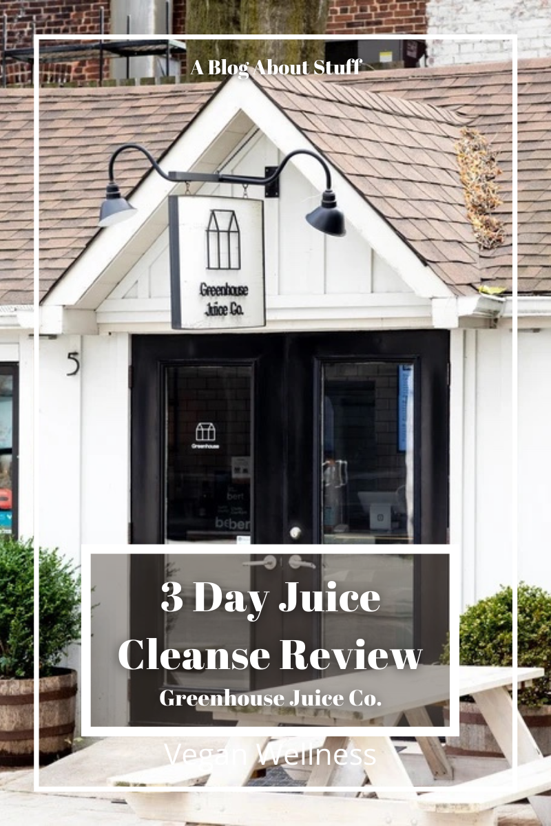 Greenhouse Juice Co. 3 Day Juice Cleanse Review Vegan Wellness Vegan Food A Blog About Stuff Pin Flagship