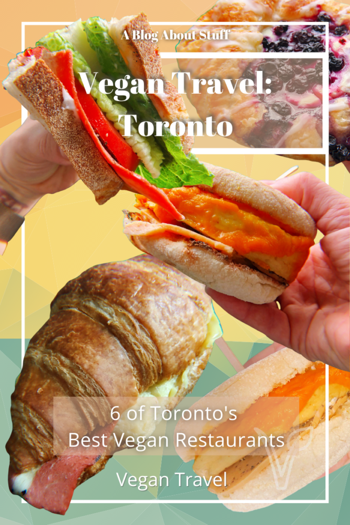 Vegan Travel Toronto 6 Best Vegan Restaurants A Blog About Stuff Pin 2