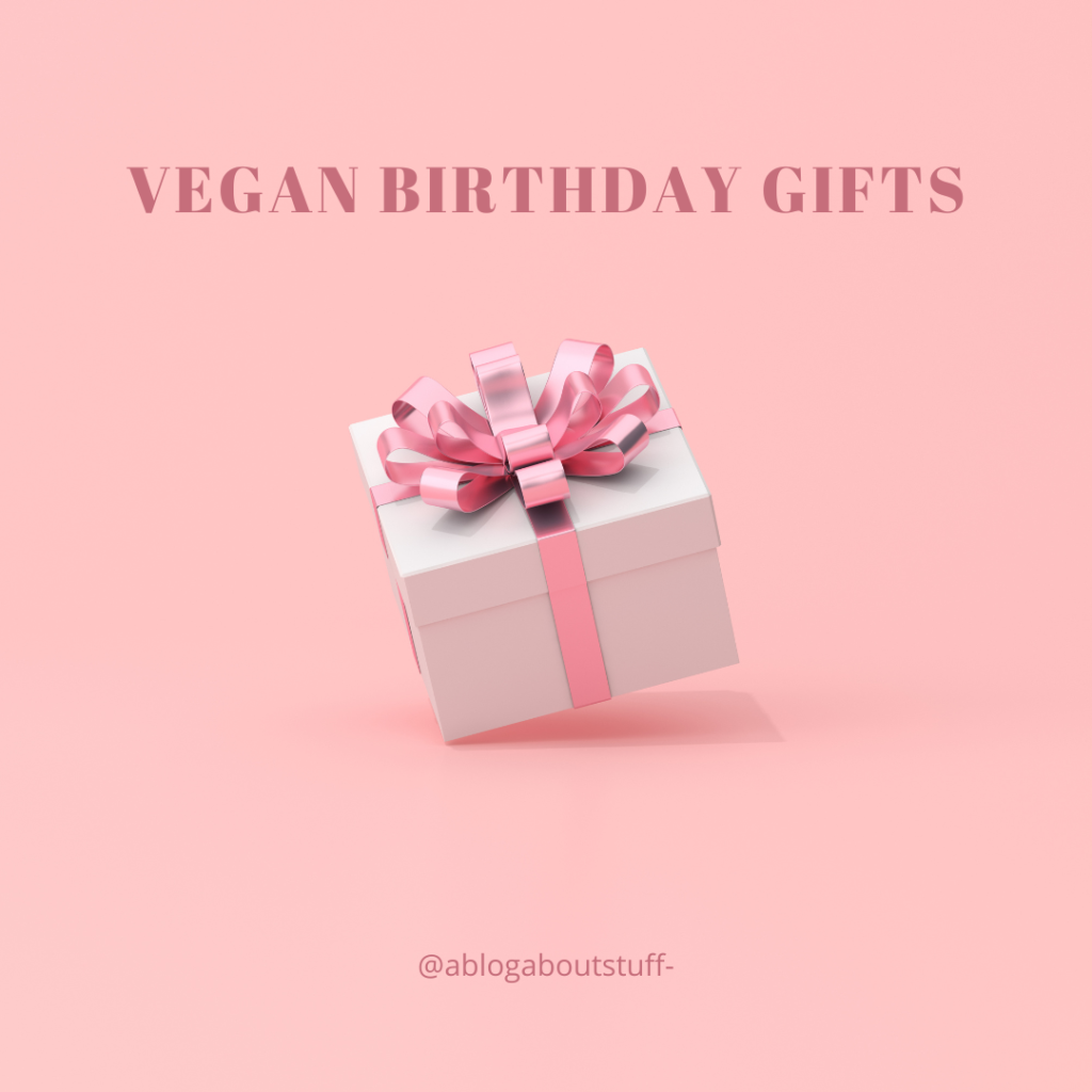 Vegan Birthday Gifts A Blog About Stuff