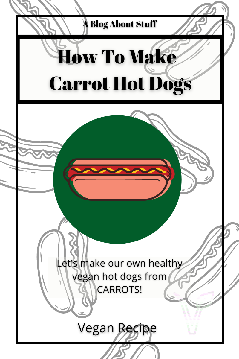 National Hot Dog Day Vegan Carrot Hot Dogs Recipe A Blog About Stuff Pin 4