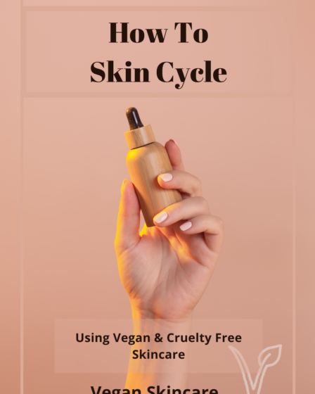 How To Skin Cycle Using Vegan & Cruelty Free Skincare A Blog About Stuff Pin 10